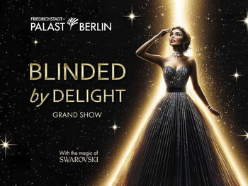 BLINDED BY DELIGHT Friedrichstadt-Palast mit Ticket und Hotel